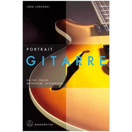 Jewanski, J.: Portrait Gitarre – Kultur, Praxis, Repertoire, Interpreten