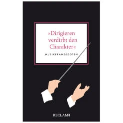 »Dirigieren Verdirbt Den Charakter«