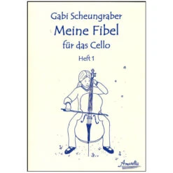Scheungraber, G.: Meine Fibel Für Das Cello Heft 1