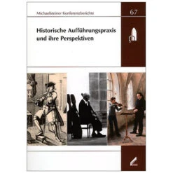Historische Aufführungspraxis Und Ihre Perspektiven