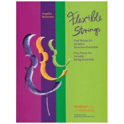 Bachmann, A.: Flexible Strings – 5 Stücke Für Variables Ensemble (+CD-ROM)