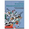Schillmöller, M.: Kreatives Klassenmusizieren - Buch